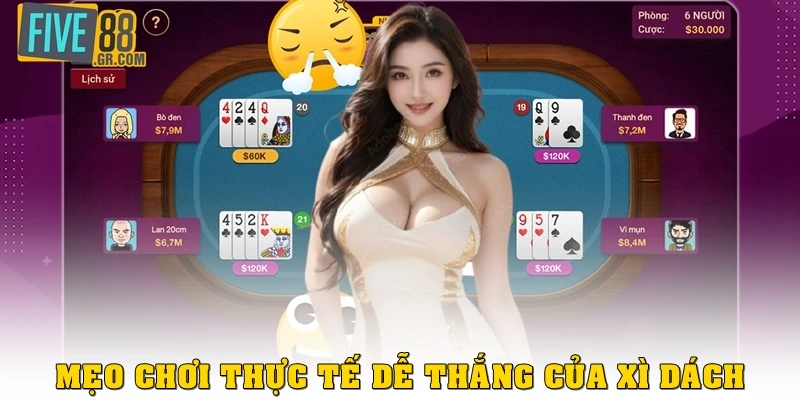 Mẹo chơi thực tế dễ thắng của xì dách